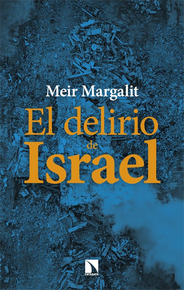 El delirio de Israel, de MARGALIT,MEIR | portada del libro
