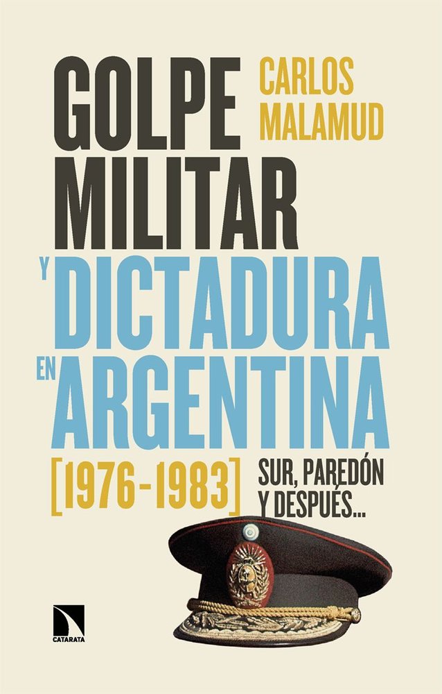 Golpe militar y dictadura en la argentina, de MALAMUD, CARLOS | portada del libro