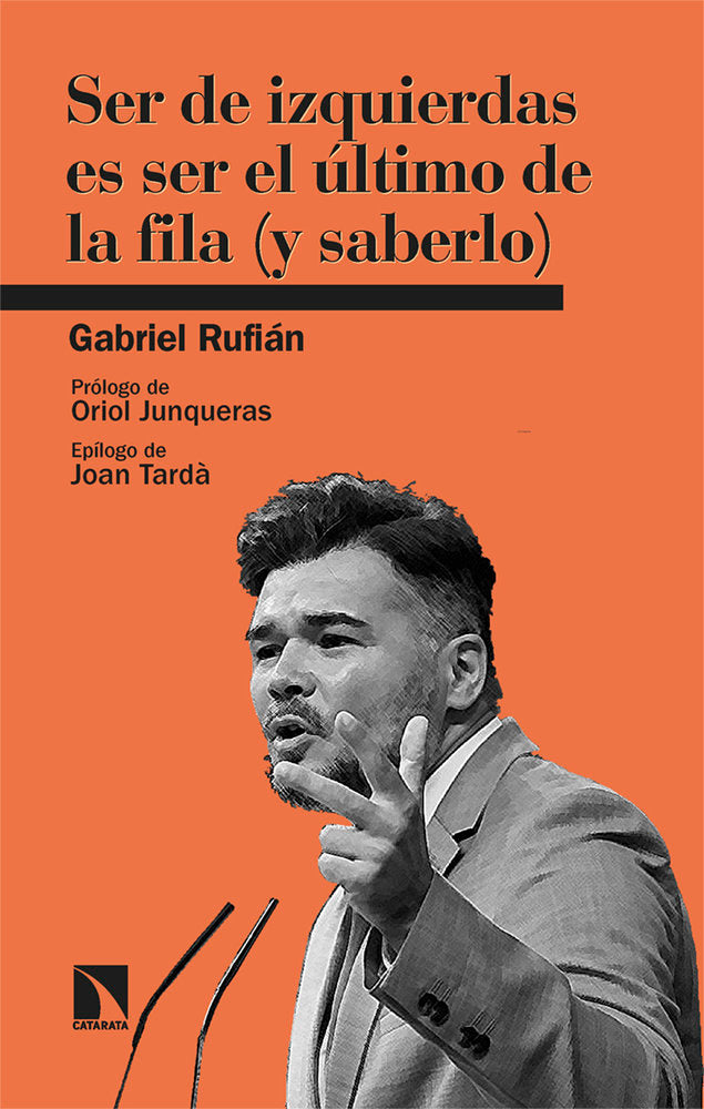 SER DE IZQUIERDAS ES SER EL ULTIMO DE LA FILA Y SABERLO, de RUFIAN,GABRIEL | portada del libro