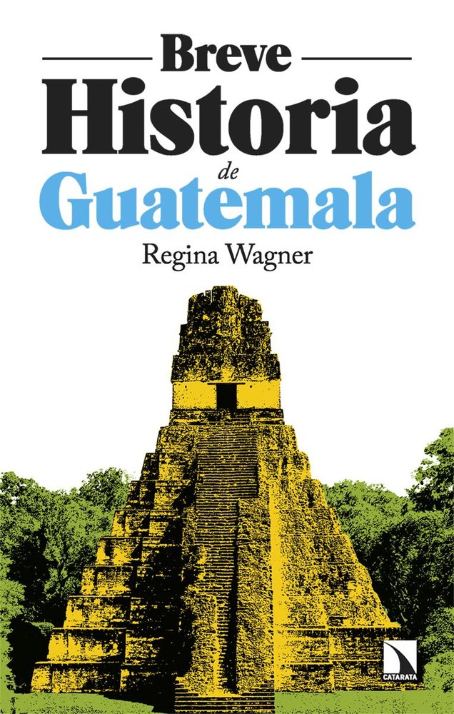 Breve historia de Guatemala, de WAGNER,REGINA | portada del libro