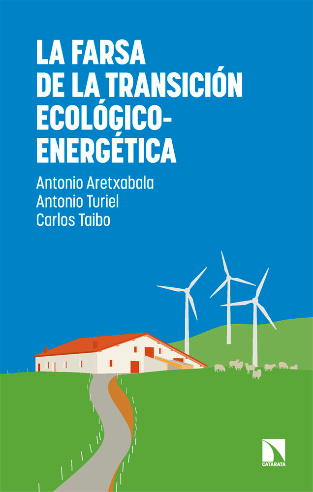 LA FARSA DE LA TRANSICION ECOLOGICO-ENERGETICA, de ARETXABALA, ANTONIO | portada del libro