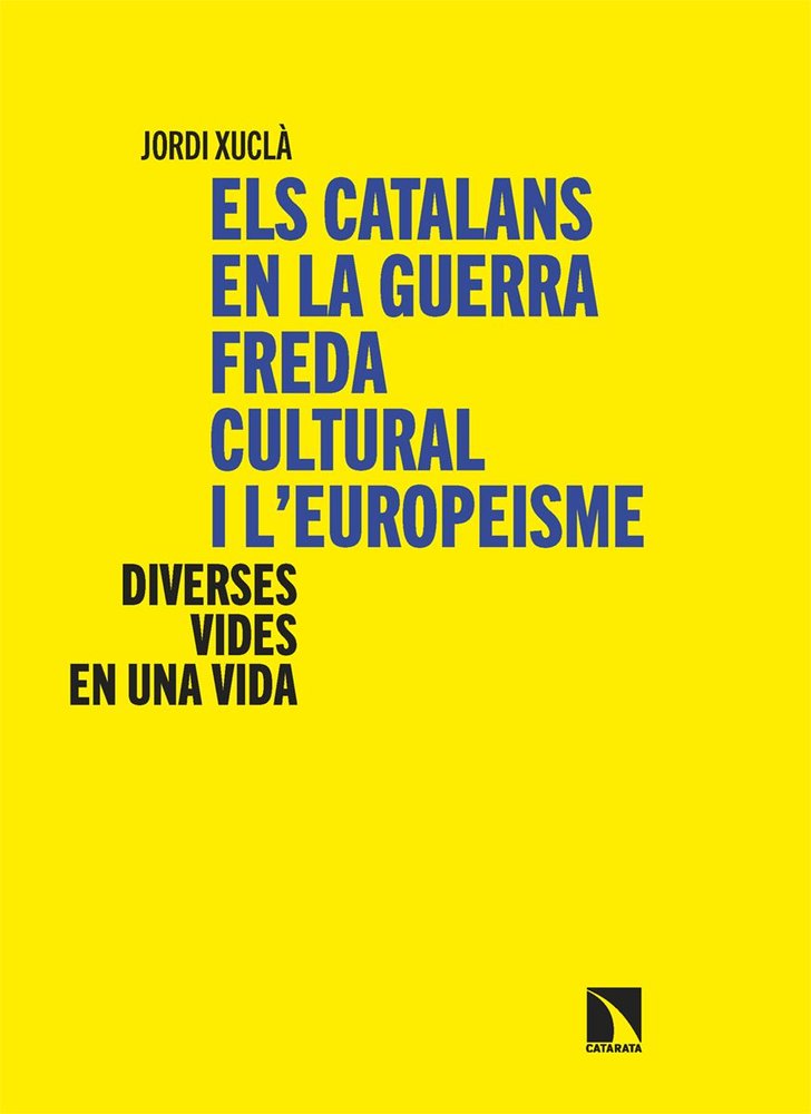 Els catalans en la guerra freda cultural i l'europeisme, de XUCLA,JORDI | portada del libro