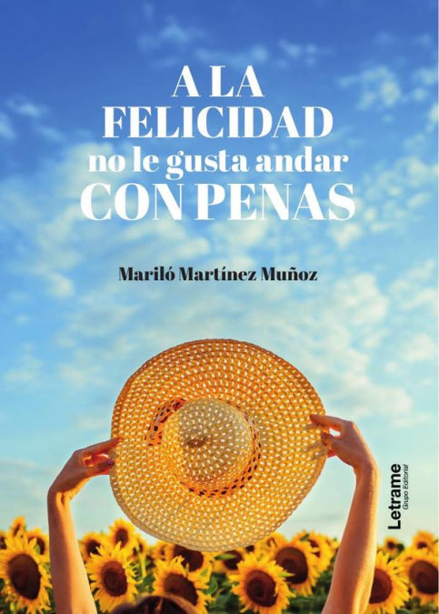 A la felicidad no le gusta andar con penas, de Mariló Martínez Muñoz | portada del libro
