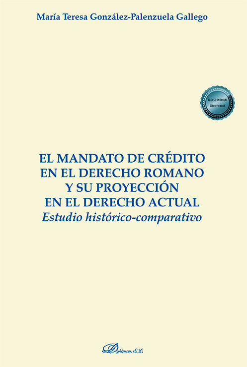 EL MANDATO DE CREDITO EN EL DERECHO ROMANO Y SU PROYECCION E, de GONZALEZ-PALENZUELA GALLEGO, MARIA TERES | portada del libro