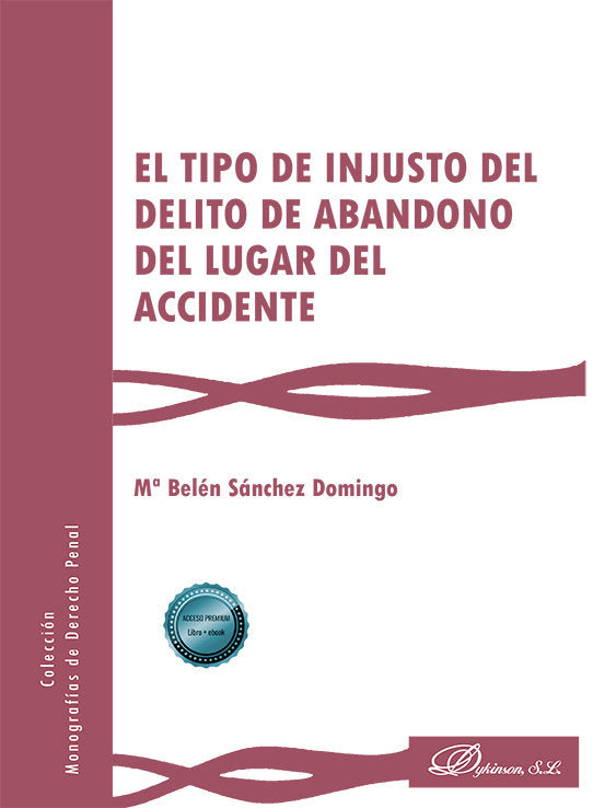 EL TIPO DE INJUSTO DEL DELITO DE ABANDONO DEL LUGAR DEL ACCIDENTE, de SANCHEZ DOMINGO, Mª BELEN | portada del libro