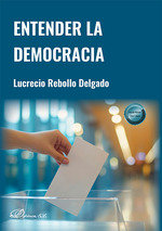 Entender la democracia, de REBOLLO DELGADO, LUCRECIO | portada del libro