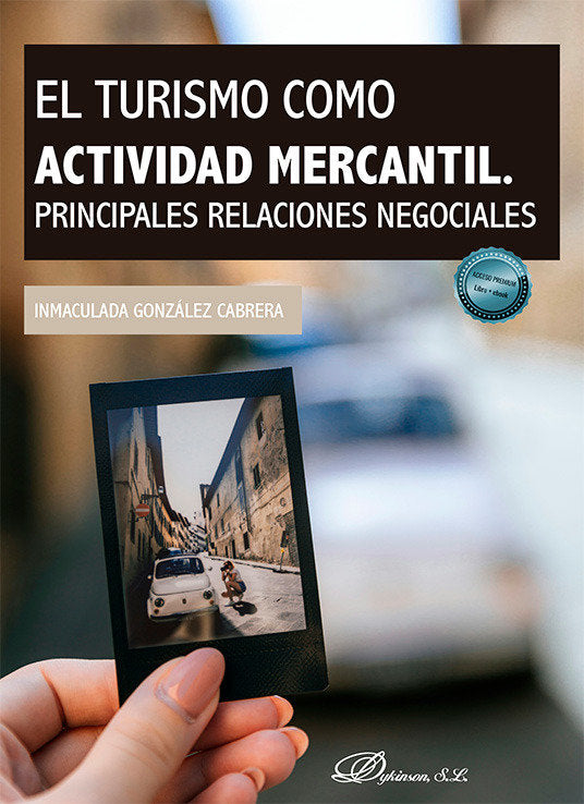 El turismo como actividad mercantil. Principales relaciones negociales, de GONZALEZ CABRERA, INMACULADA | portada del libro