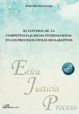 EL CONTROL DE LA COMPETENCIA JUDICIAL INTERNACIONAL EN LOS PROCESOS CIVILES DECL, de ESCOBAR CRESPO, ALVARO | portada del lib