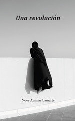 UNA REVOLUCION, de AMMAR LAMARTY, NOOR | portada del libro