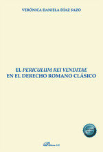 EL PERICULUM REI VENDITAE EN EL DERECHO ROMANO CLASICO, de DIAZ SAZO, VERONICA DANIELA | portada del libro