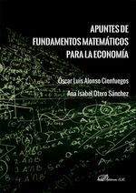 APUNTES DE FUNDAMENTOS MATEMATICOS PARA LA ECONOMIA, de ALONSO CIENFUEGOS, OSCAR LUIS | portada del libro