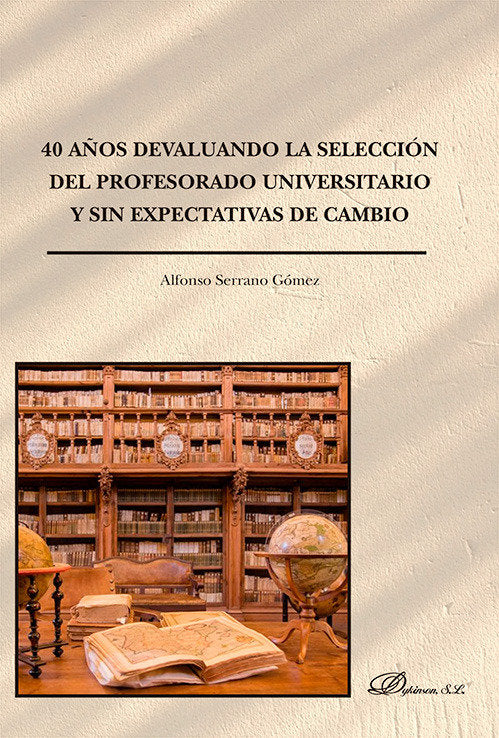 40 AÑOS DEVALUANDO SELECCION DEL PROFESORADO UNIVERSITARIO, de SERRANO GOMEZ, ALFONSO | portada del libro