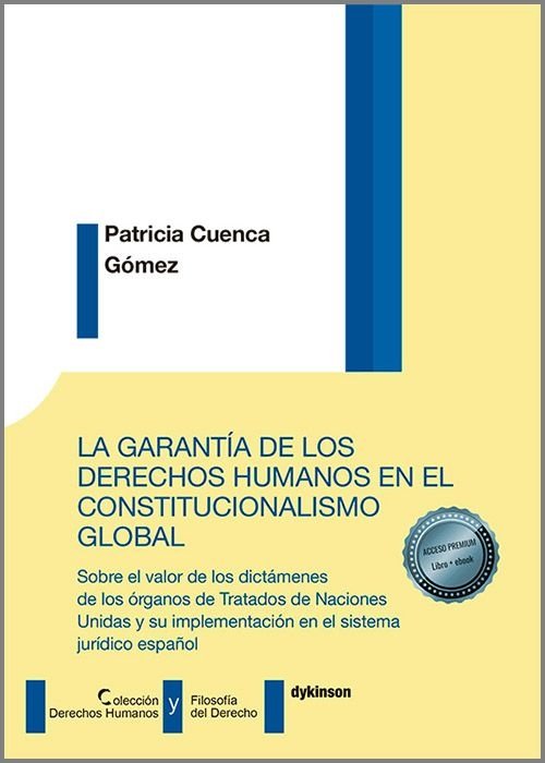 LA GARANTIA DE LOS DERECHOS HUMANOS EN EL CONSTITUCIONALISMO GLOBAL, de CUENCA GOMEZ, PATRICIA | portada del libro