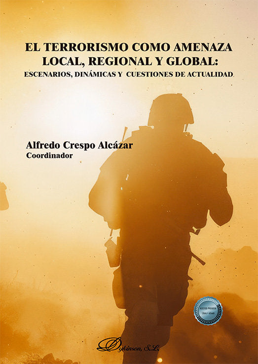EL TERRORISMO COMO AMENAZA LOCAL, REGIONAL Y GLOBAL: ESCENARIOS, DINAMICAS Y CUE, de CRESPO ALCAZAR,ALFREDO | portada del lib