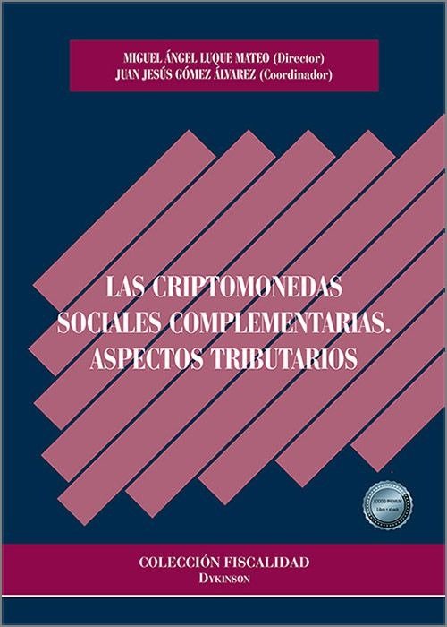 LAS CRIPTOMONEDAS SOCIALES COMPLEMENTARIAS. ASPECTOS TRIBUTARIOS, de GOMEZ ALVAREZ, JUAN JESUS | portada del libro