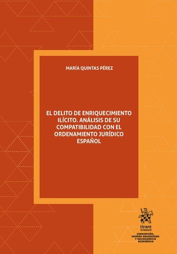 EL DELITO DE ENRIQUECIMIENTO ILICITO. ANALISIS DE SU COMPATIBILIDAD CON EL ORDEN, de QUINTAS PEREZ | portada del libro