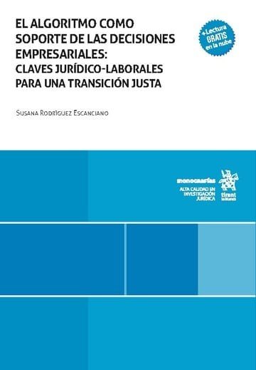 EL ALGORITMO COMO SOPORTE DE LAS DECISIONES EMPRESARIALES: CLAVES JURIDICO-LABOR, de RODRIGUEZ ESCANCIANO | portada del libro