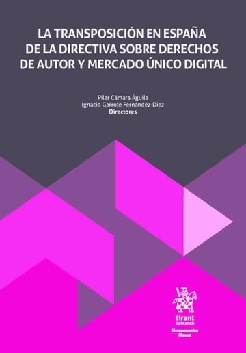 LA TRANSPOSICION EN ESPAÑA DE LA DIRECTIVA SOBRE DERECHOS DE AUTOR Y MERCADO UNI, de CAMARA AGUILA | portada del libro