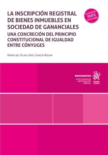 LA INSCRIPCION REGISTRAL DE BIENES INMUEBLES EN SOCIEDAD DE GANANCIALES, de LOPEZ GARCIA ROCHA | portada del libro