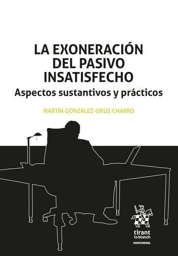 LA EXONERACION DEL PASIVO INSATISFECHO ASPECTOS SUSTANTIVOS, de GONZALEZ ORUS CHARRO | portada del libro