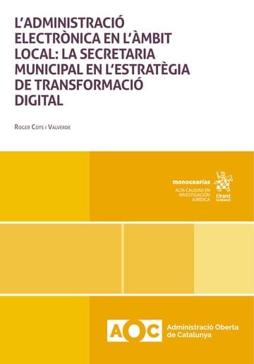L'ADMINISTRACIO ELECTRONICA L'AMBIT LOCAL SECRETARIA MUNICIP, de COTS I VALVERDE | portada del libro
