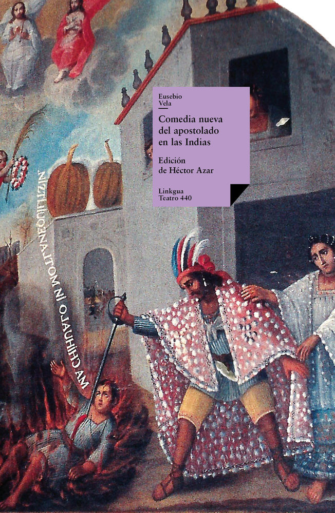 Comedia nueva del apostolado en las Indias y martirio de un, de Vela, Eusebio | portada del libro