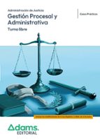 GESTION PROCESAL ADMINISTRATIVA ( TURNO LIBRE) - CASOS PRACTICOS, de Varios autores | portada del libro