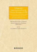 LITIGACION INTERNACIONAL EN LA UNION EUROPEA (VII), de CELIA MARIA CAAMINA DOMINGUEZ | portada del libro