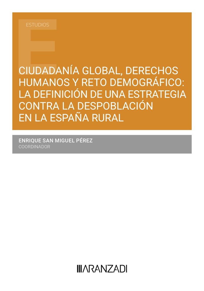 CIUDADANIA GLOBAL DERECHOS HUMANOS Y RETO DEMOGRAFICO LA DEF, de ENRIQUE SAN MIGUEL PEREZ | portada del libro