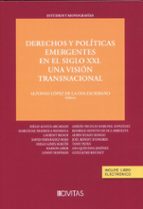 DERECHOS Y POLITICAS EMERGENTES EN EL SIGLO XXI UNA VISION T, de ALFONSO LOPEZ DE LA OSA ESCRIBANO | portada del libro