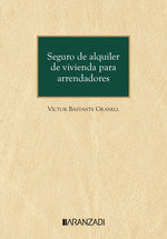 Seguro de alquiler de vivienda para arrendadores, de VICTOR BASTANT GRANELL | portada del libro
