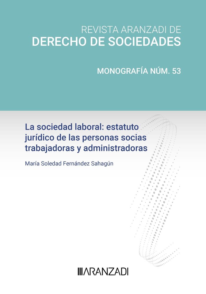 La sociedad laboral: estatuto juridico de las personas socias trabajadoras y administradoras, de MARIA SOLEDAD FERNANDEZ SAHA