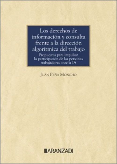 LOS DERECHOS DE INFORMACION Y CONSULTA FRENTE A LA DIRECCION ALGORITMICA DEL TRA, de PEÑA MONCHO, JUAN | portada del libro