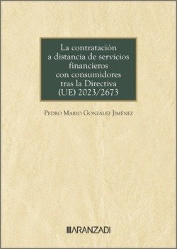 LA CONTRATACION A DISTANCIA DE SERVICIOS FINANCIEROS CON CONSUMIDORES TRAS LA DI, de GONZALEZ JIMENEZ, PEDRO MARIO | portada 