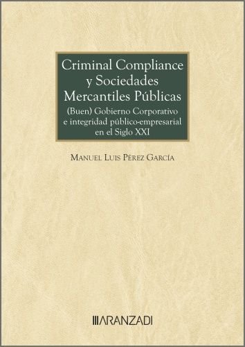 CRIMINAL COMPLIANCE Y SOCIEDADES MERCANTILES PUBLICAS, de PEREZ GARCIA | portada del libro