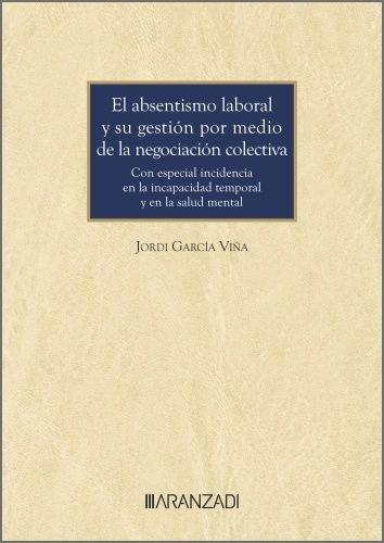 EL ABSENTISMO LABORAL Y SU GESTION POR MEDIO DE LA NEGOCIACION COLECTIVA, de GARCIA VIÑA | portada del libro