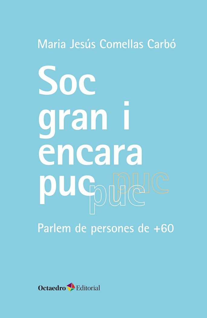 SOC GRAN I ENCARA PUC, de COMELLAS CARBO, MARIA JESUS | portada del libro