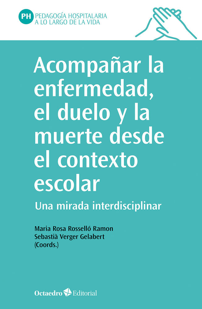ACOMPAÑAR LA ENFERMEDAD, EL DUELO Y LA MUERTE DESDE EL CONTEXTO ESCOLAR | portada del libro