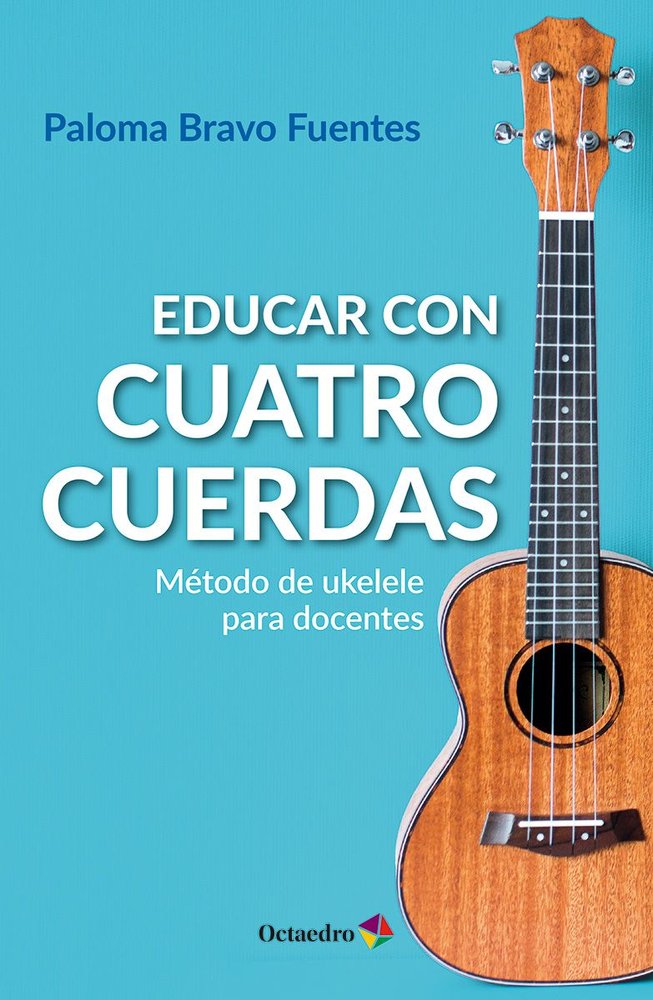 EDUCAR CON CUATRO CUERDAS, de BRAVO FUENTES, PALOMA | portada del libro