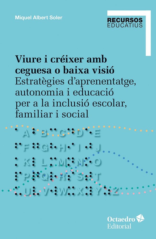 VIURE I CREIXER AMB CEGUESA O BAIXA VISIO, de SOLER, MIQUEL ALBERT | portada del libro