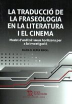 TRADUCCIO DE LA FRASEOLOGIA EN LA LITERATURA I EL CINEMA, LA, de MARIA D. OLTRA RIPOLL | portada del libro