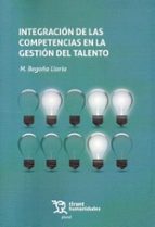 INTEGRACION DE LAS COMPETENCIAS EN LA GESTION DEL TALENTO, de M.BEGOÑA LLORIA | portada del libro