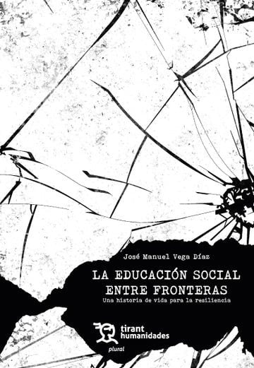 LA EDUCACION SOCIAL ENTRE FRONTERAS: UNA HISTORIA DE VIDA PARA LA RESILIENCIA, de VEGA DIAZ | portada del libro