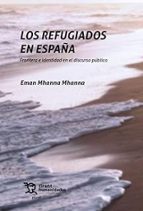 LOS REFUGIADOS EN ESPAÑA. FRONTERA E IDENTIDAD EN EL DISCURSO PUBLICO, de EMAN MHANNA MHANNA | portada del libro