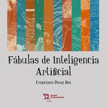 FABULAS DE INTELIGENCIA ARTIFICIAL, de PEREZ BES | portada del libro
