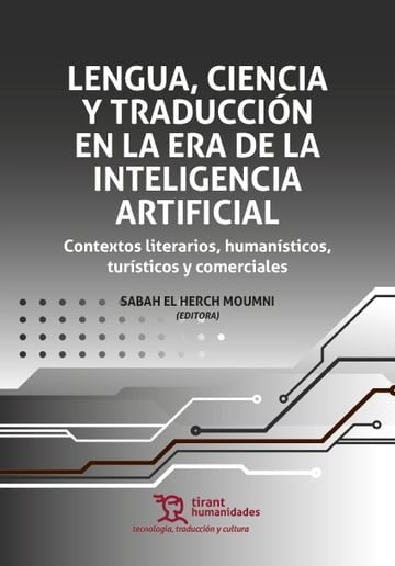 LENGUA, CIENCIA Y TRADUCCIÓN EN LA ERA DE LA INTELIGENCIA ARTIFIC IAL. CONTEXTOS LITERARIOS, HUMANÍSTICOS, TURÍSITCOS Y COMER