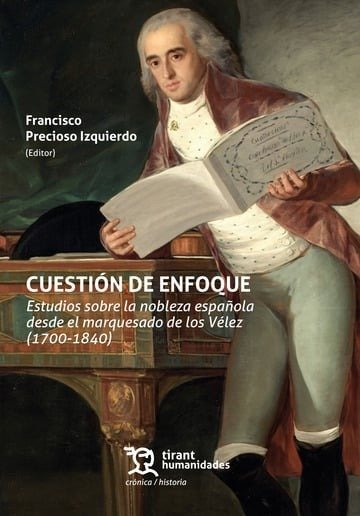 CUESTION DE ENFOQUE. ESTUDIOS SOBRE LA NOBLEZA ESPAÑOLA DESDE EL MARQUESADO DE L, de PRECIOSO IZQUIERDO | portada del libro