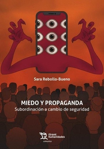 MIEDO Y PROPAGANDA: SUBORDINACION A CAMBIO DE SEGURIDAD, de REBOLLO BUENO | portada del libro