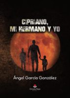CIPRIANO, MI HERMANO Y YO, de ANGEL GARCIA GONZALEZ | portada del libro