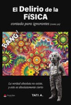 EL DELIRIO DE LA FISICA, de TATI A. | portada del libro